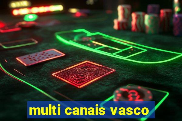 multi canais vasco